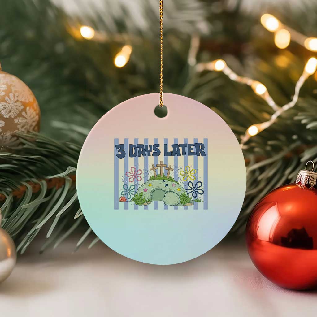 3 Days Later Ceramic Ornament Funny Easter Christian Faith Meme