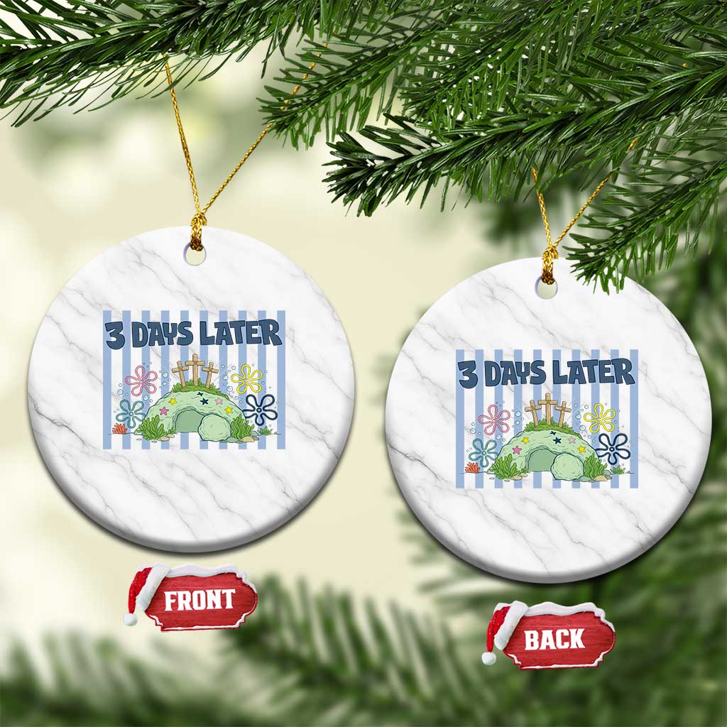 3 Days Later Ceramic Ornament Funny Easter Christian Faith Meme