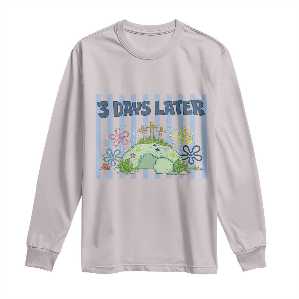 3 Days Later Long Sleeve Shirt Funny Easter Christian Faith Meme