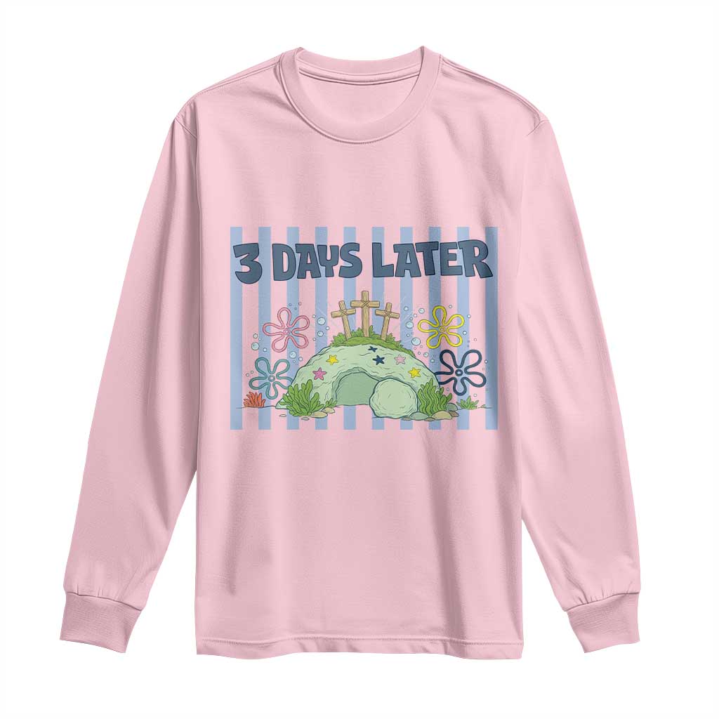 3 Days Later Long Sleeve Shirt Funny Easter Christian Faith Meme