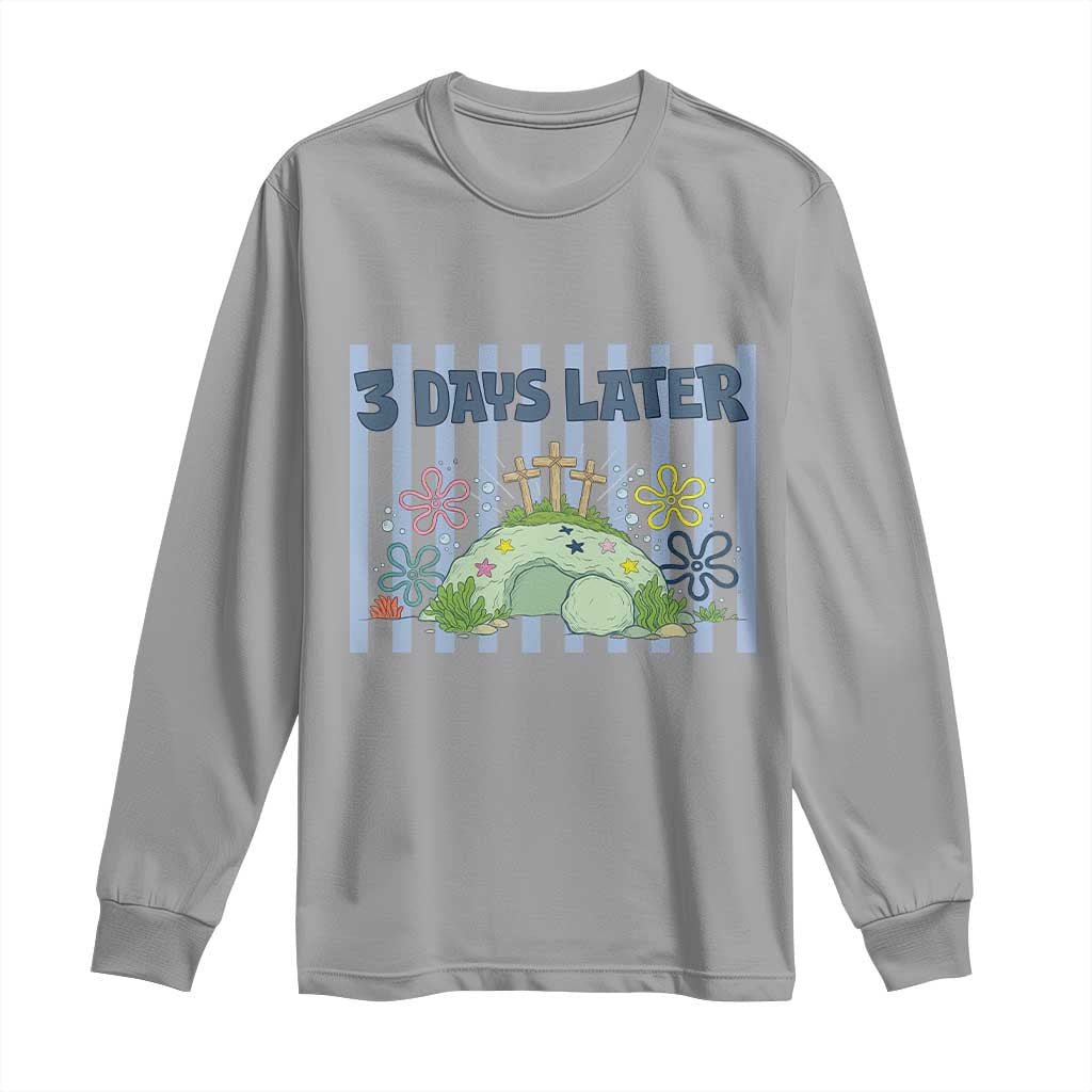 3 Days Later Long Sleeve Shirt Funny Easter Christian Faith Meme