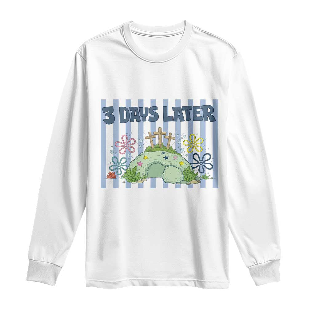 3 Days Later Long Sleeve Shirt Funny Easter Christian Faith Meme