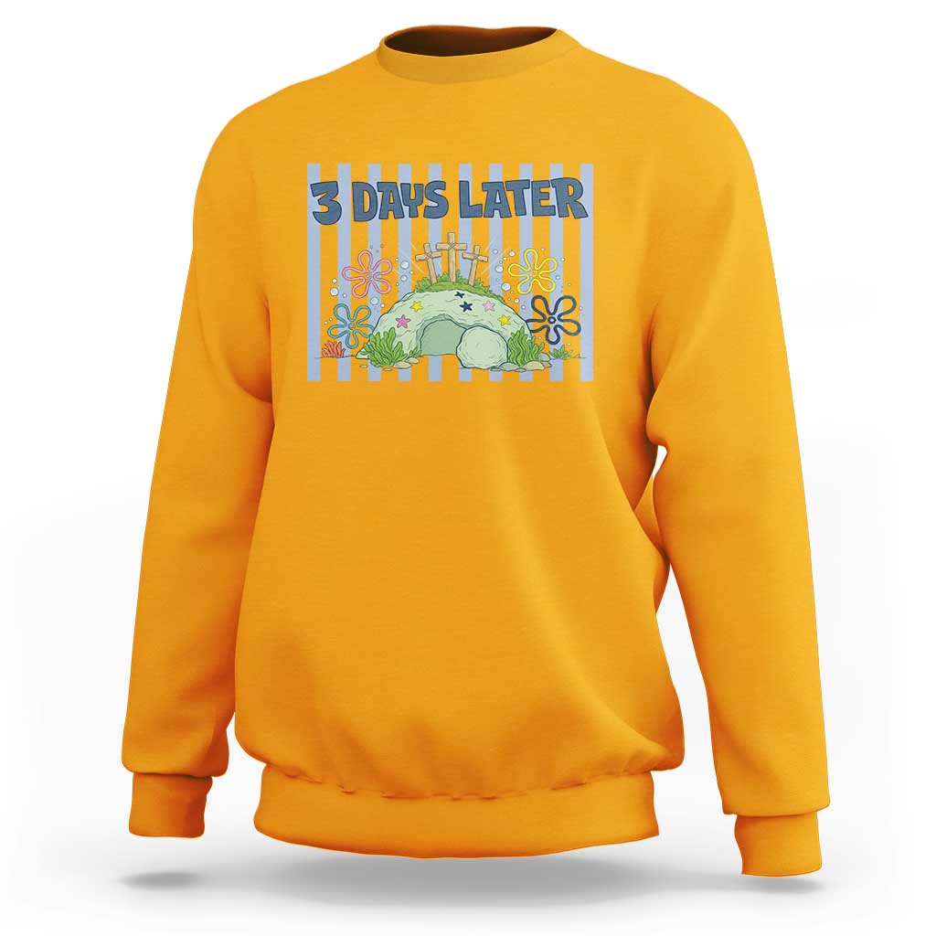 3 Days Later Sweatshirt Funny Easter Christian Faith Meme