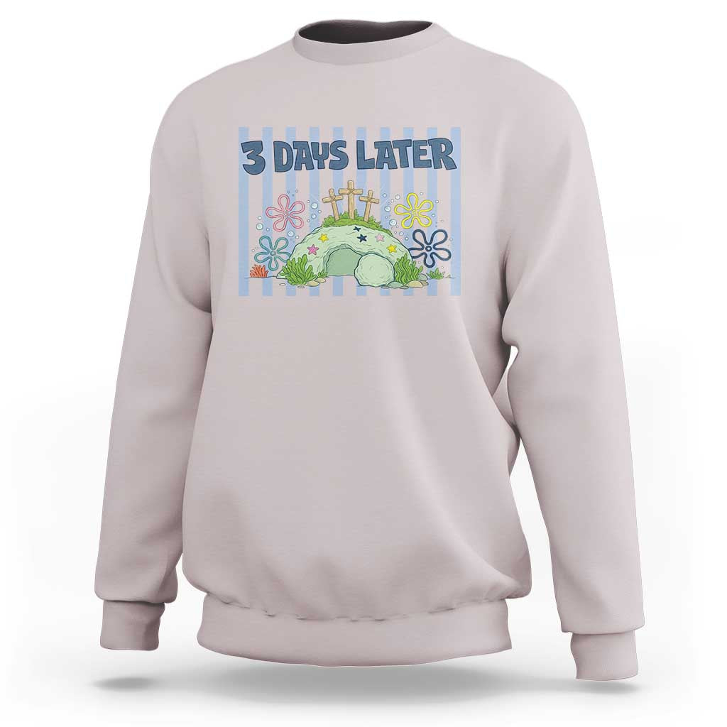 3 Days Later Sweatshirt Funny Easter Christian Faith Meme