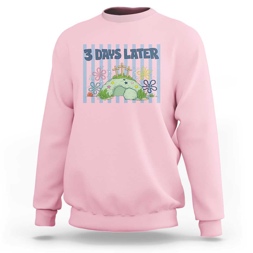 3 Days Later Sweatshirt Funny Easter Christian Faith Meme