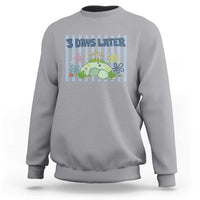 3 Days Later Sweatshirt Funny Easter Christian Faith Meme