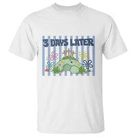 3 Days Later T Shirt Funny Easter Christian Faith Meme