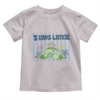 3 Days Later Toddler T Shirt Funny Easter Christian Faith Meme