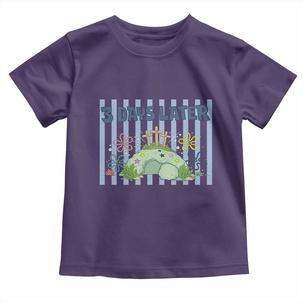 3 Days Later Toddler T Shirt Funny Easter Christian Faith Meme