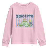 3 Days Later Youth Sweatshirt Funny Easter Christian Faith Meme