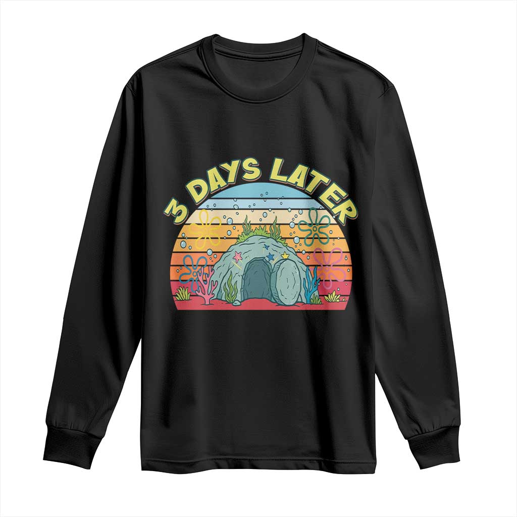 3 Days Later Christian Resurrection Long Sleeve Shirt Funny Easter Jesus Meme