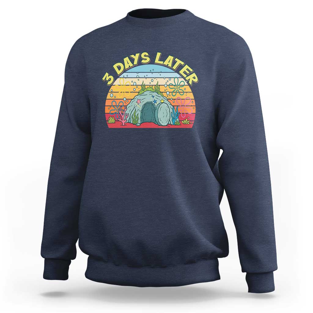 3 Days Later Christian Resurrection Sweatshirt Funny Easter Jesus Meme