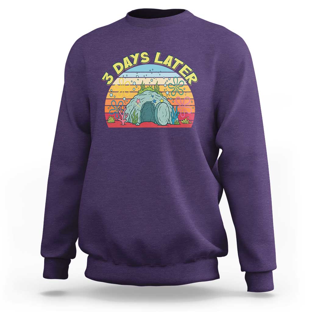 3 Days Later Christian Resurrection Sweatshirt Funny Easter Jesus Meme