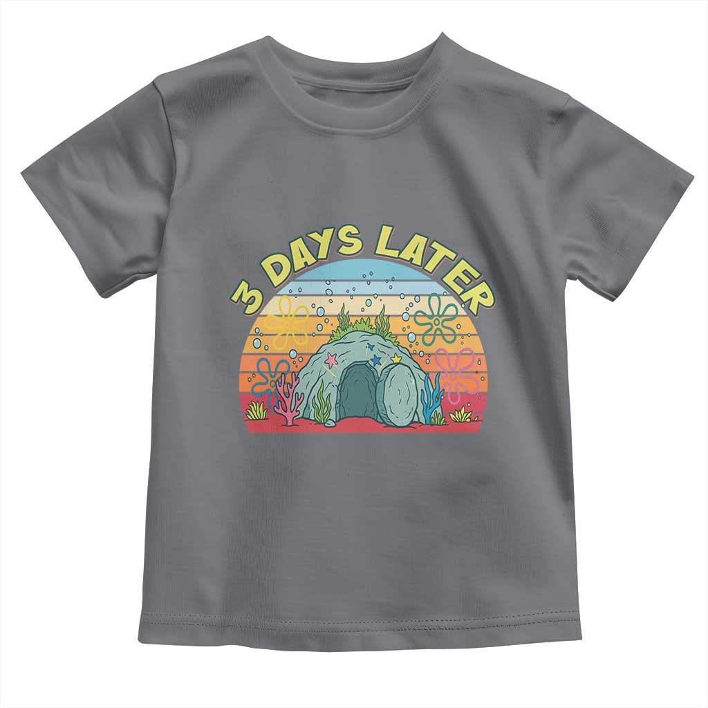 3 Days Later Christian Resurrection Toddler T Shirt Funny Easter Jesus Meme