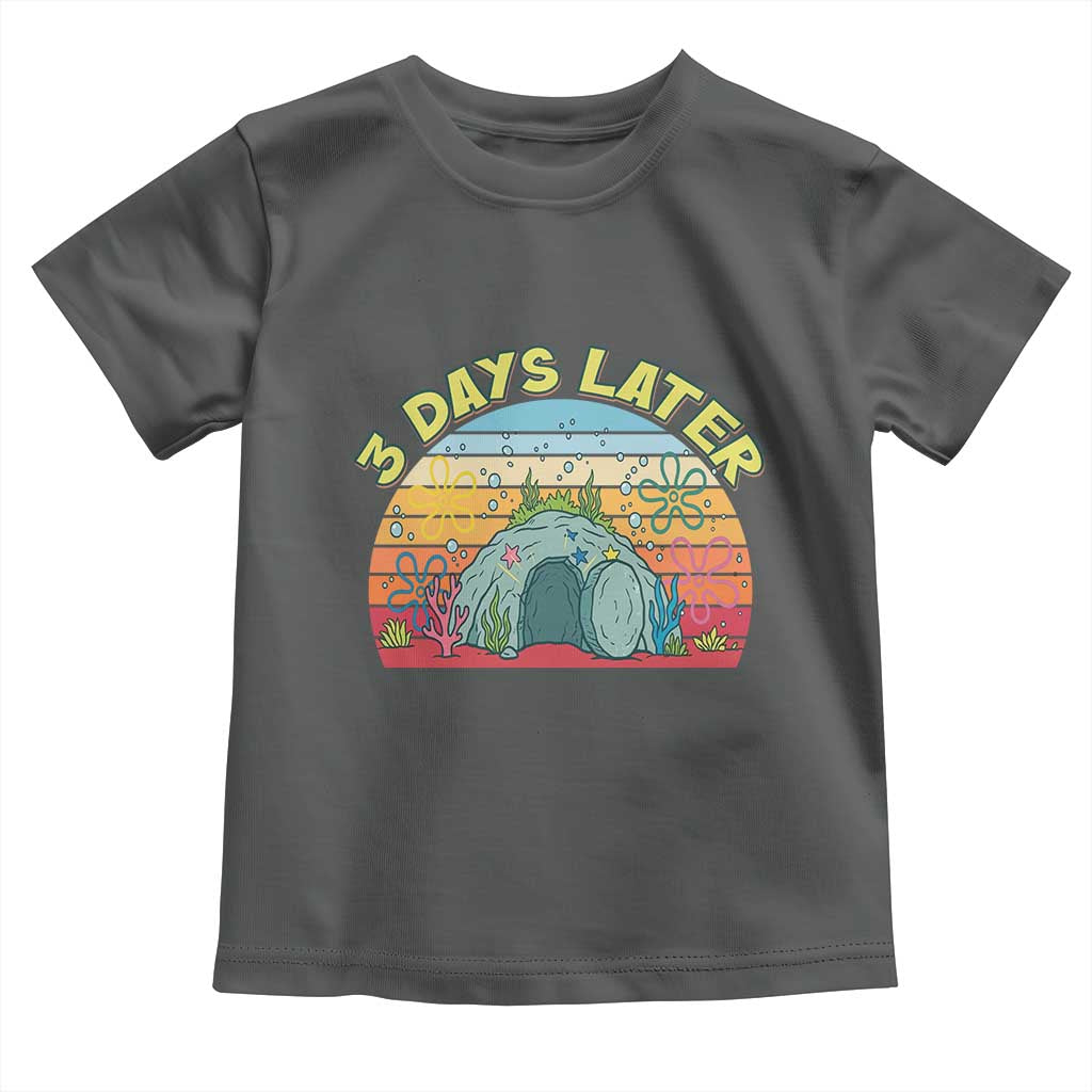 3 Days Later Christian Resurrection Toddler T Shirt Funny Easter Jesus Meme