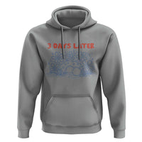 3 Days Later Hoodie Funny Easter Jesus Christian Meme
