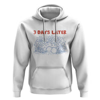 3 Days Later Hoodie Funny Easter Jesus Christian Meme