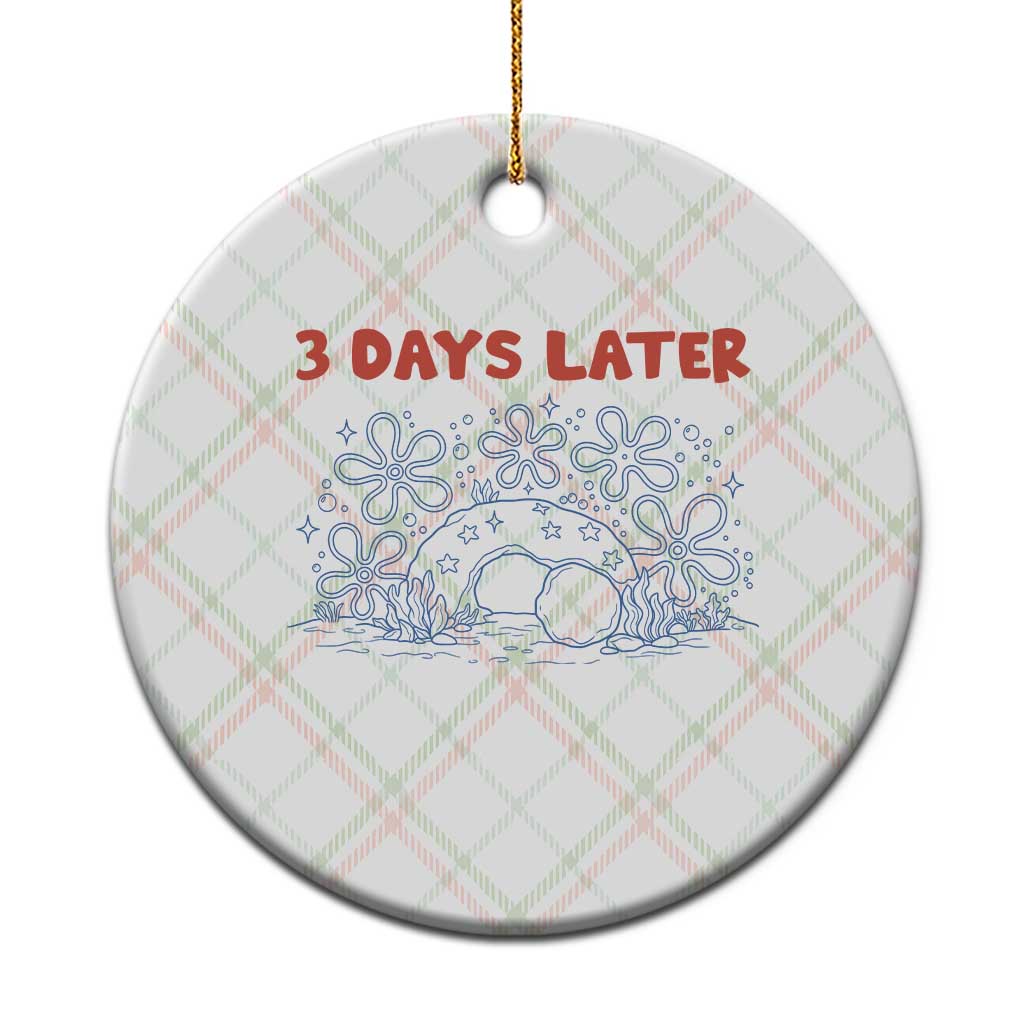 3 Days Later Ceramic Ornament Funny Easter Jesus Christian Meme