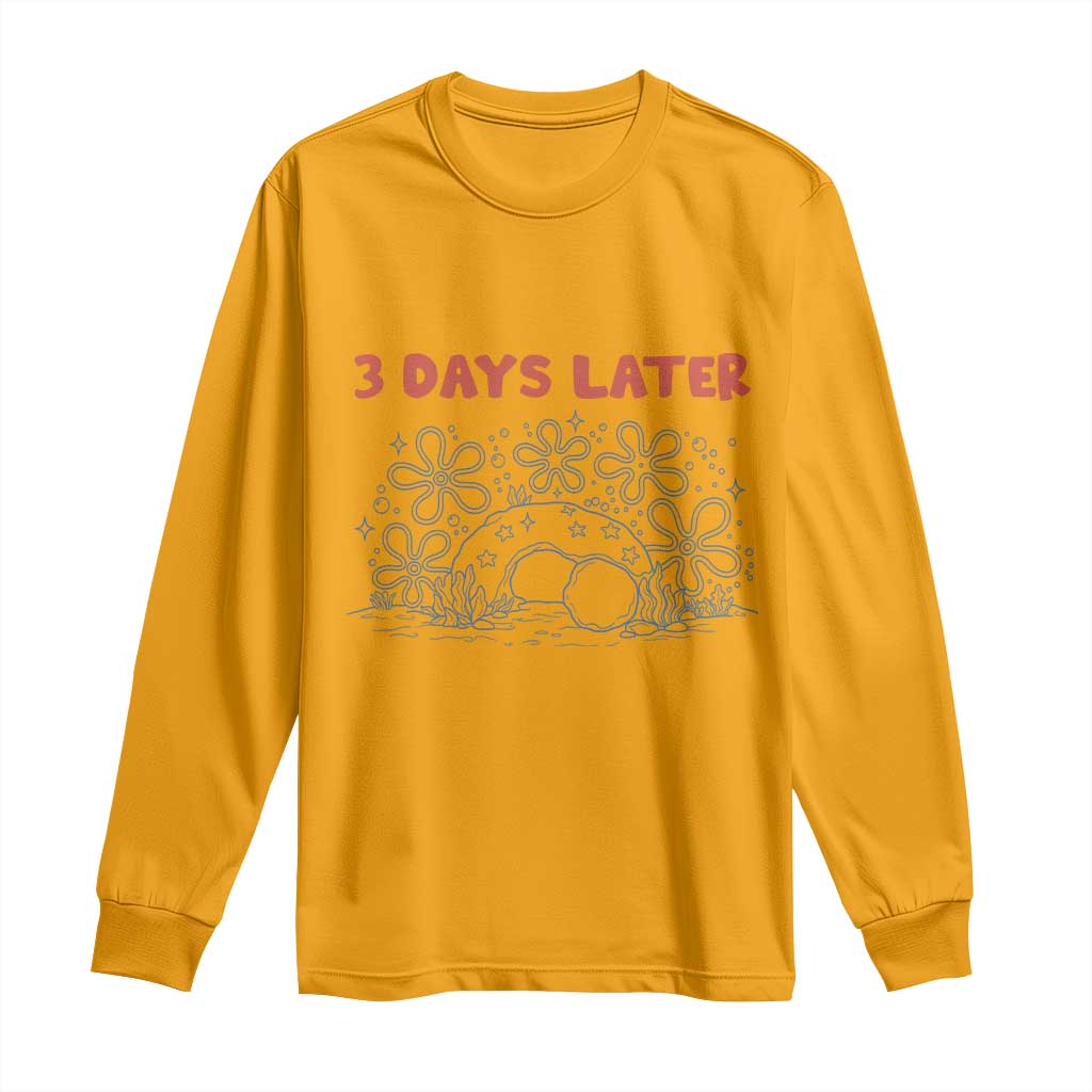 3 Days Later Long Sleeve Shirt Funny Easter Jesus Christian Meme