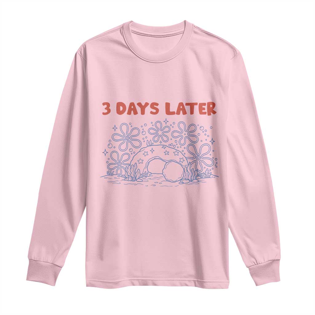 3 Days Later Long Sleeve Shirt Funny Easter Jesus Christian Meme