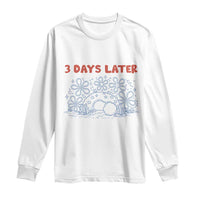 3 Days Later Long Sleeve Shirt Funny Easter Jesus Christian Meme