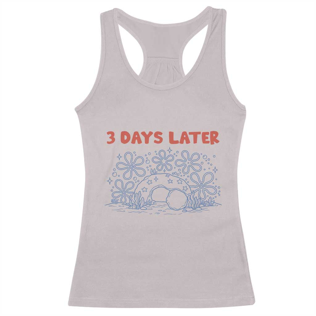 3 Days Later Racerback Tank Top Funny Easter Jesus Christian Meme