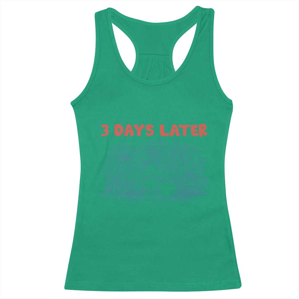 3 Days Later Racerback Tank Top Funny Easter Jesus Christian Meme