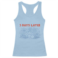 3 Days Later Racerback Tank Top Funny Easter Jesus Christian Meme