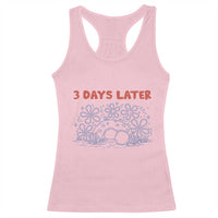 3 Days Later Racerback Tank Top Funny Easter Jesus Christian Meme