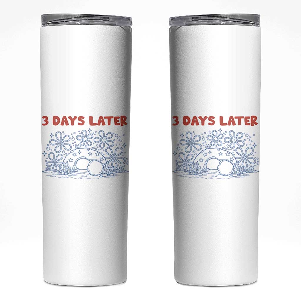 3 Days Later Skinny Tumbler Funny Easter Jesus Christian Meme