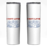 3 Days Later Skinny Tumbler Funny Easter Jesus Christian Meme