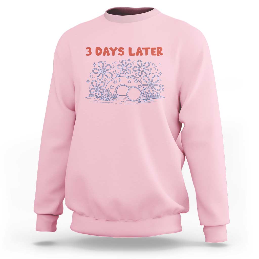 3 Days Later Sweatshirt Funny Easter Jesus Christian Meme