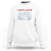 3 Days Later Sweatshirt Funny Easter Jesus Christian Meme