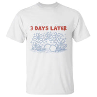 3 Days Later T Shirt Funny Easter Jesus Christian Meme