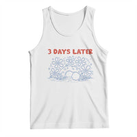 3 Days Later Tank Top Funny Easter Jesus Christian Meme