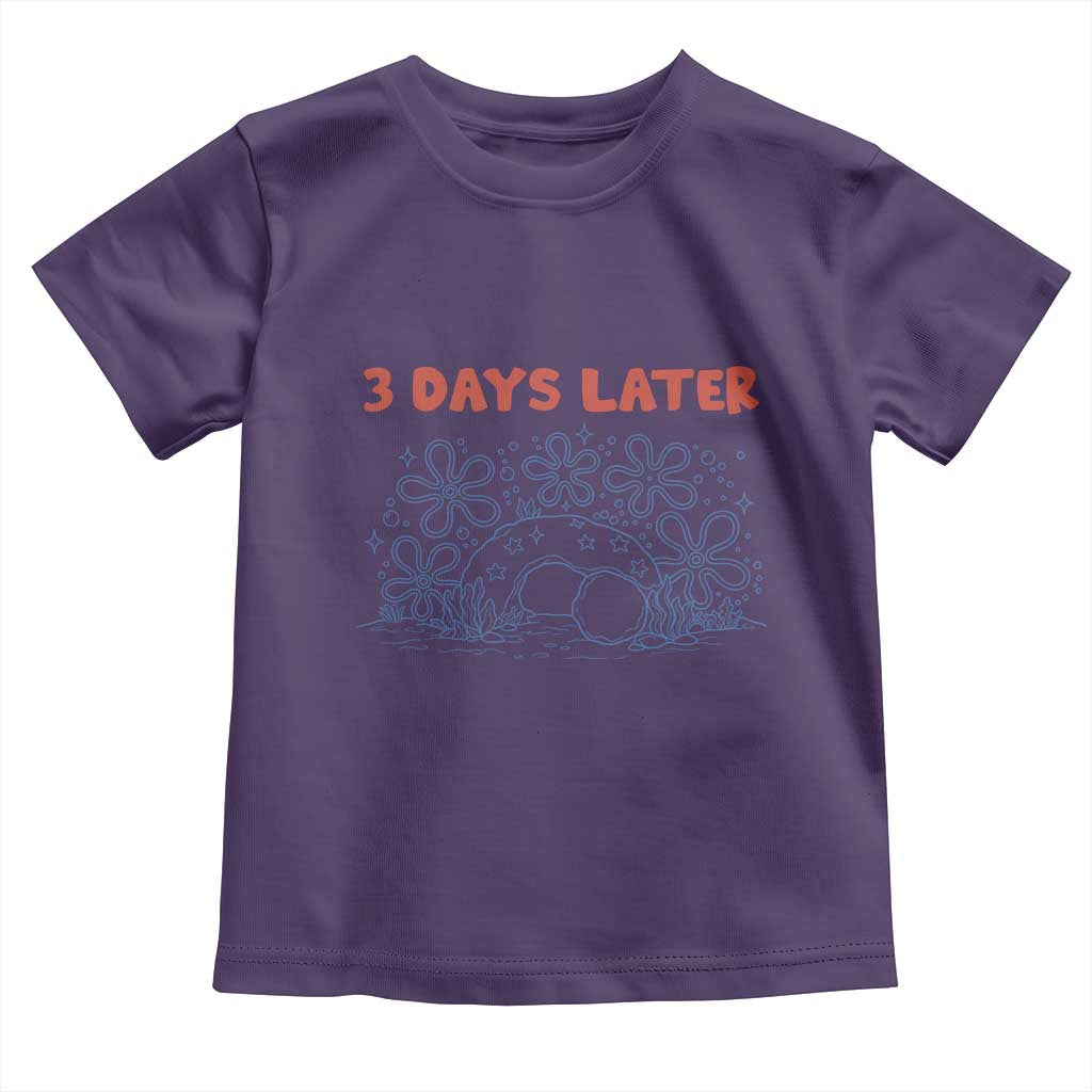 3 Days Later Toddler T Shirt Funny Easter Jesus Christian Meme