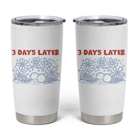 3 Days Later Tumbler Cup Funny Easter Jesus Christian Meme