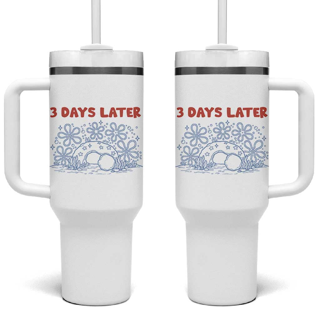 3 Days Later Tumbler With Handle Funny Easter Jesus Christian Meme