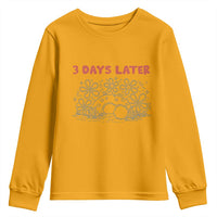 3 Days Later Youth Sweatshirt Funny Easter Jesus Christian Meme