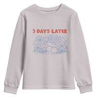3 Days Later Youth Sweatshirt Funny Easter Jesus Christian Meme
