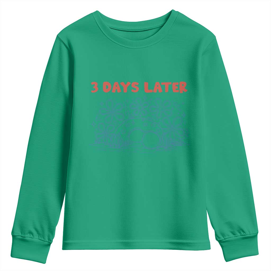 3 Days Later Youth Sweatshirt Funny Easter Jesus Christian Meme