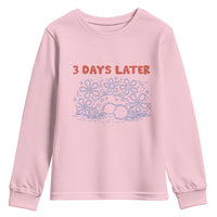 3 Days Later Youth Sweatshirt Funny Easter Jesus Christian Meme