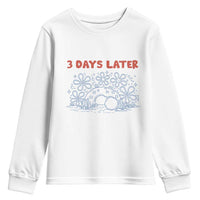 3 Days Later Youth Sweatshirt Funny Easter Jesus Christian Meme