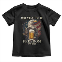 250 Years Of Freedom Toddler T Shirt Bald Eagle Drinking Beer American Flag
