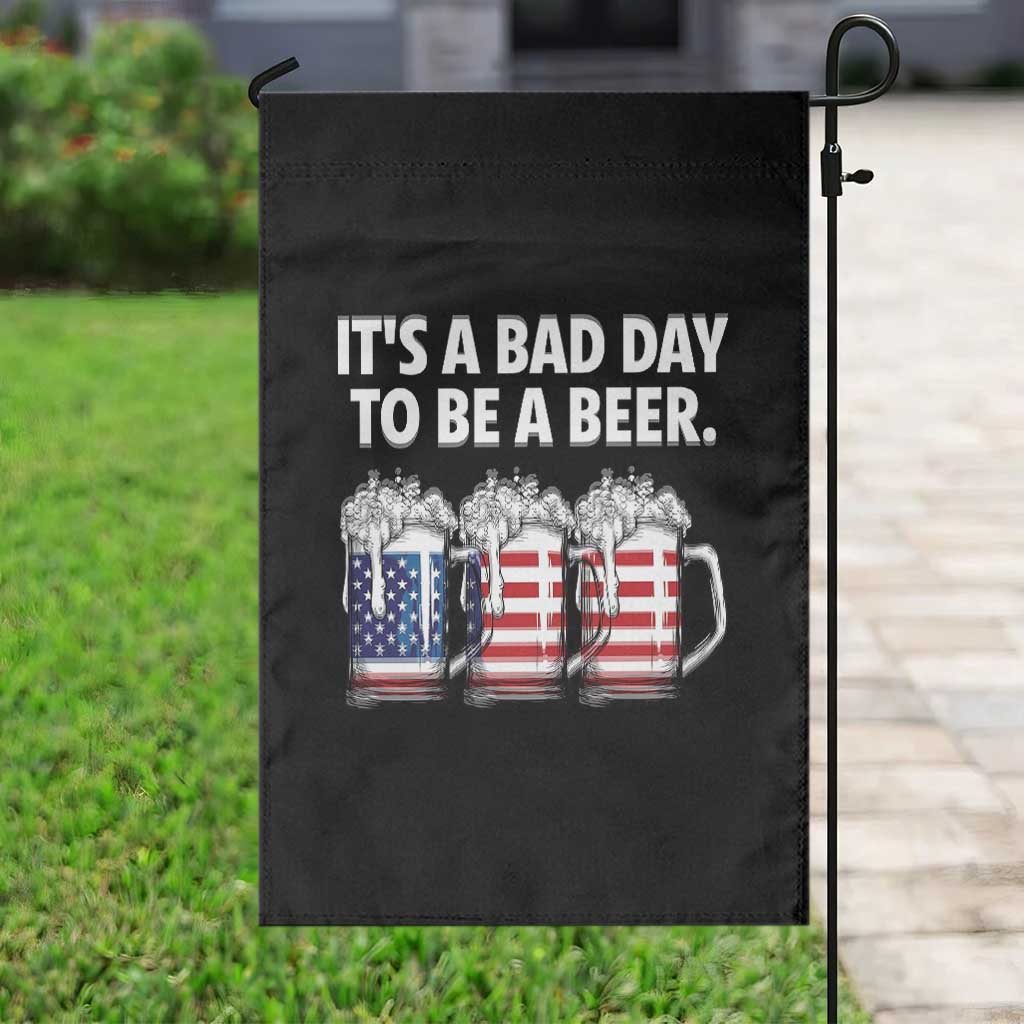Beer American Flag 4th of July Garden Flag Bad Day to Be A Beer