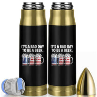 Beer American Flag 4th of July Bullet Tumbler Bad Day to Be A Beer