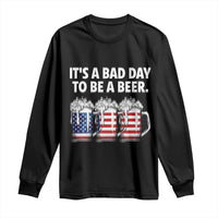 Beer American Flag 4th of July Long Sleeve Shirt Bad Day to Be A Beer