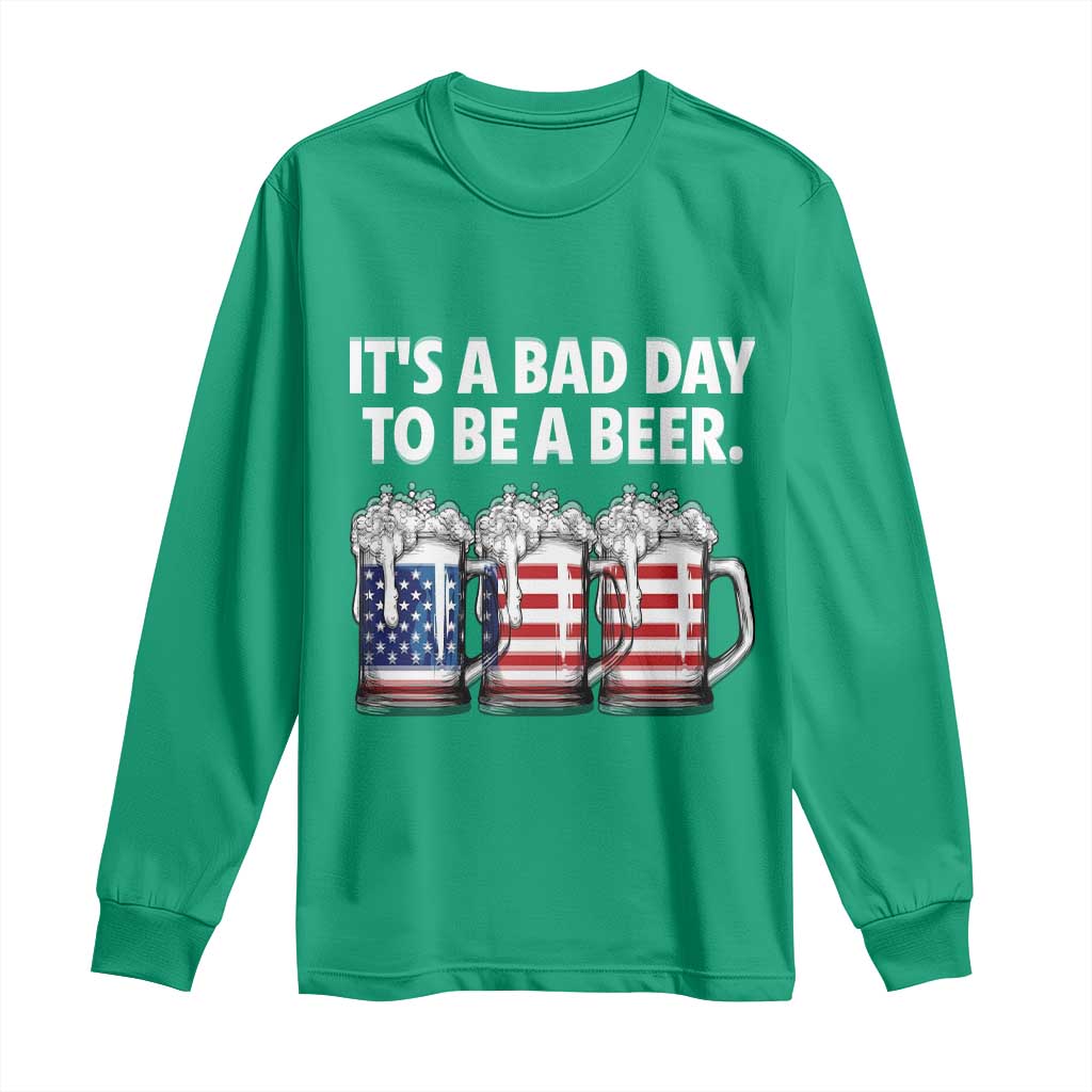 Beer American Flag 4th of July Long Sleeve Shirt Bad Day to Be A Beer