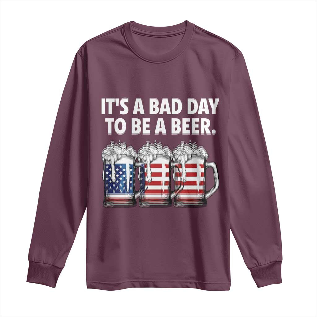 Beer American Flag 4th of July Long Sleeve Shirt Bad Day to Be A Beer