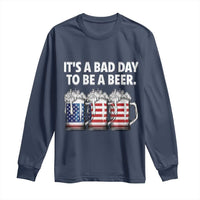 Beer American Flag 4th of July Long Sleeve Shirt Bad Day to Be A Beer